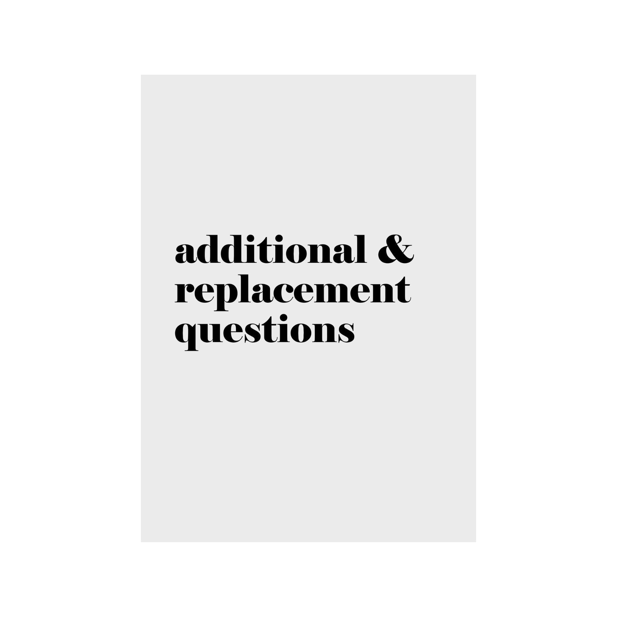 Additional & Replacement Questions