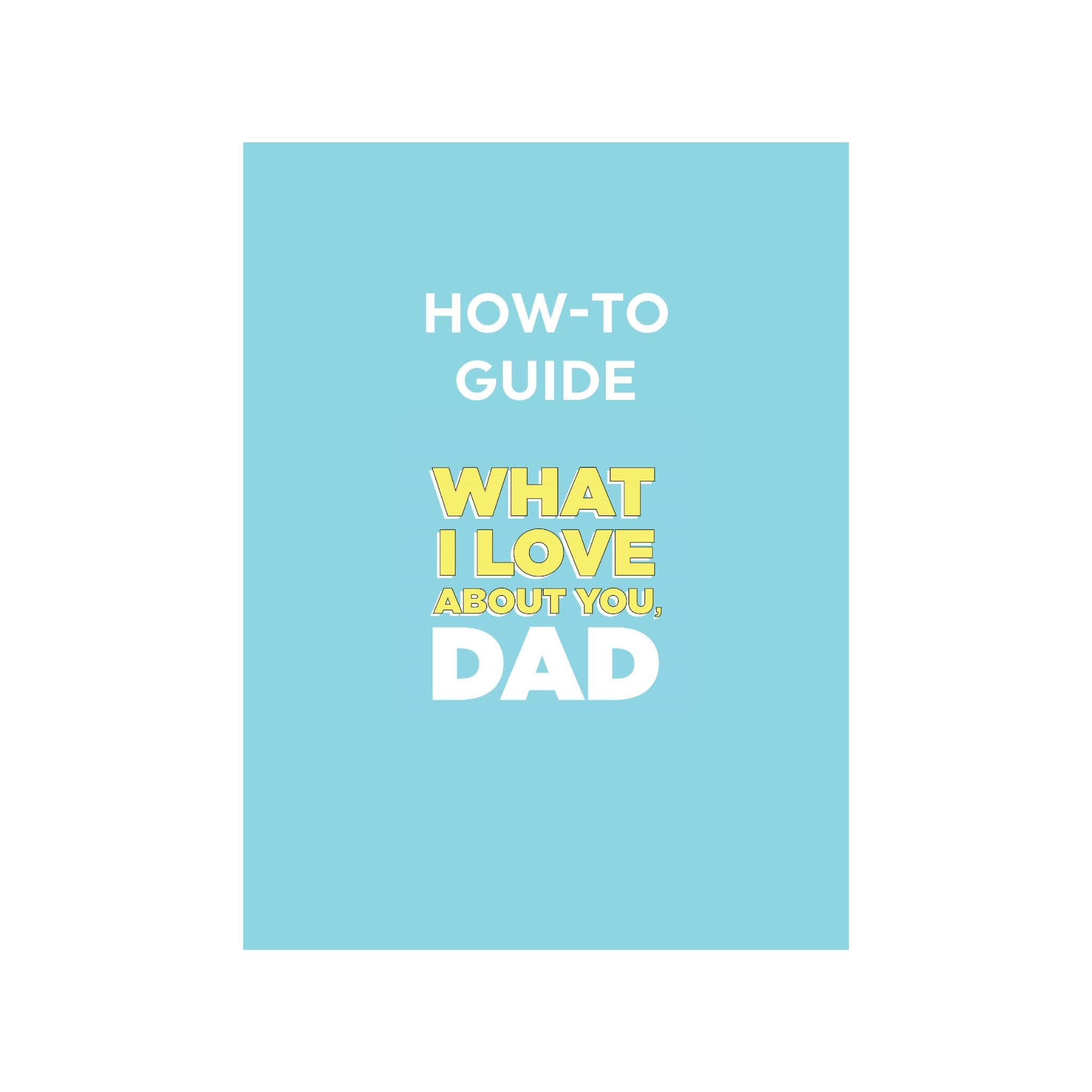 How To Guide for What I Love About You, Dad