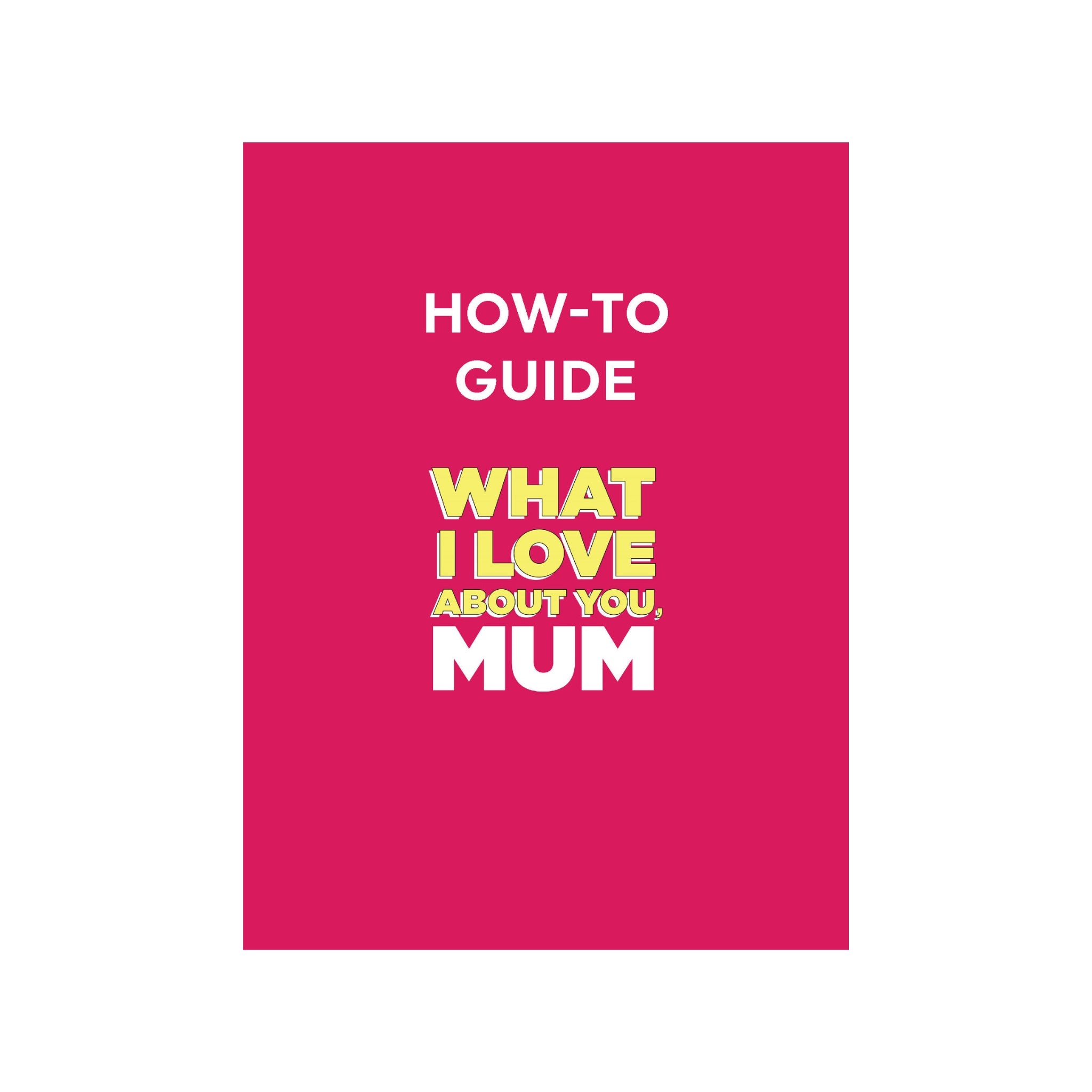 How To Guide for What I Love About You, Mum