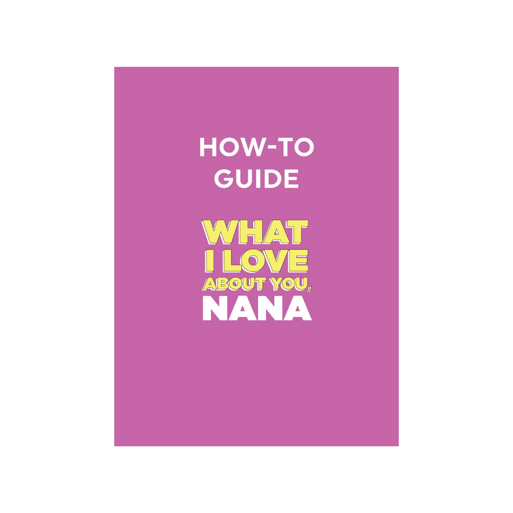 How To Guide for What I Love About You, Nana