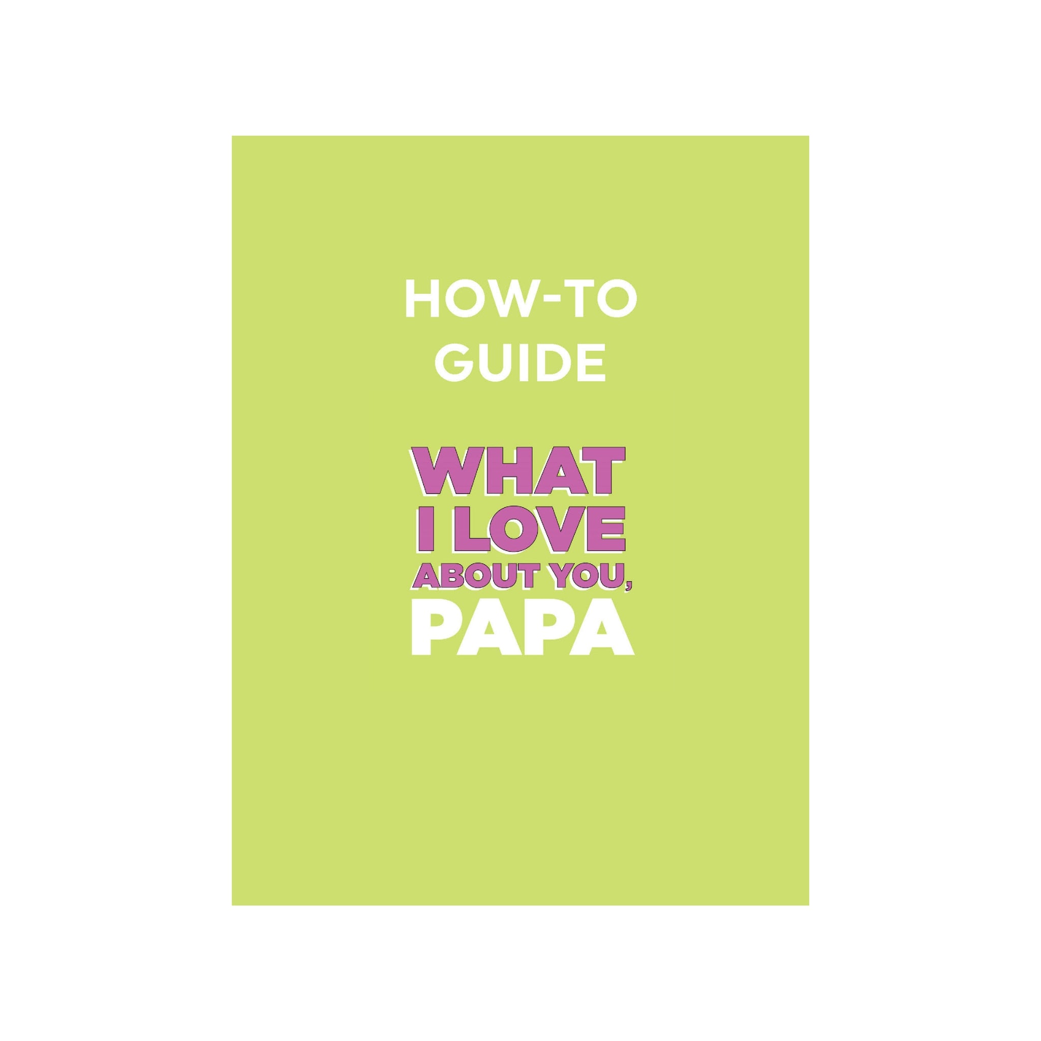 How To Guide for What I Love About You, Papa