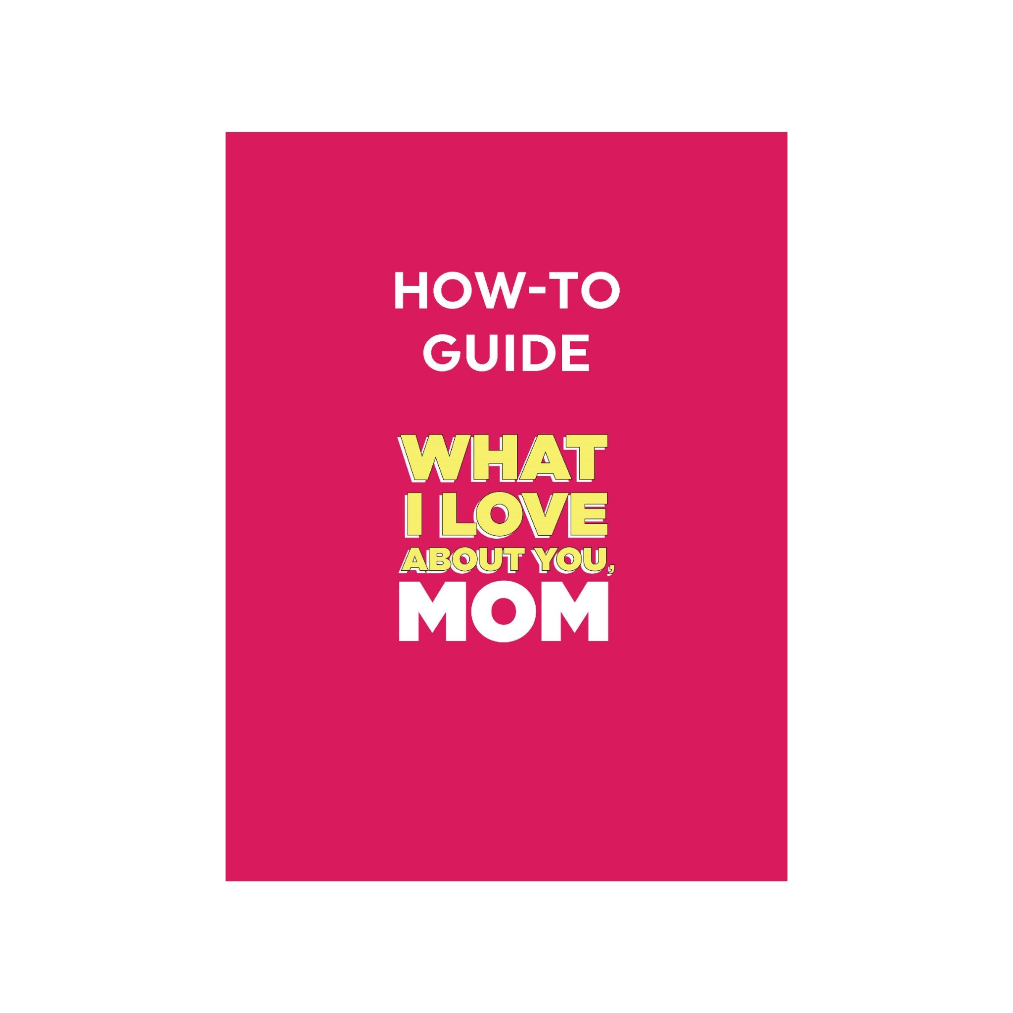 How To Guide for What I Love About You, Mom